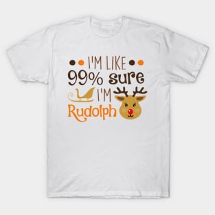 I'm Rudolph T-Shirt